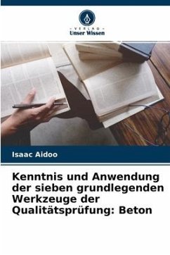 Kenntnis und Anwendung der sieben grundlegenden Werkzeuge der Qualitätsprüfung - Aidoo, Isaac