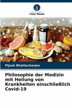 Philosophie der Medizin mit Heilung von Krankheiten einschließlich Covid-19 - Bhattacharjee, Pijush