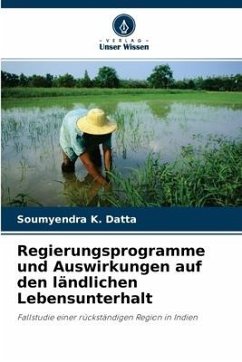 Regierungsprogramme und Auswirkungen auf den ländlichen Lebensunterhalt - Datta, Soumyendra K.
