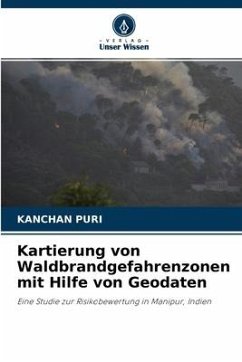 Kartierung von Waldbrandgefahrenzonen mit Hilfe von Geodaten - Puri, Kanchan