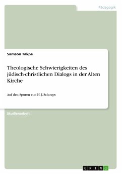 Theologische Schwierigkeiten des jüdisch-christlichen Dialogs in der Alten Kirche - Takpe, Samson