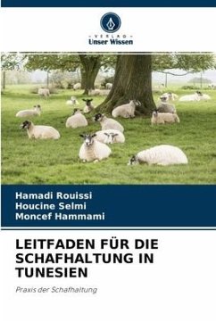 Leitfaden Für Die Schafhaltung in Tunesien - Rouissi, Hamadi;Selmi, Houcine;Hammami, Moncef
