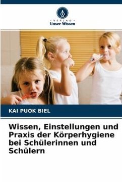 Wissen, Einstellungen und Praxis der Körperhygiene bei Schülerinnen und Schülern - BIEL, KAI PUOK