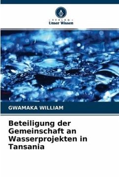 Beteiligung der Gemeinschaft an Wasserprojekten in Tansania - William, Gwamaka