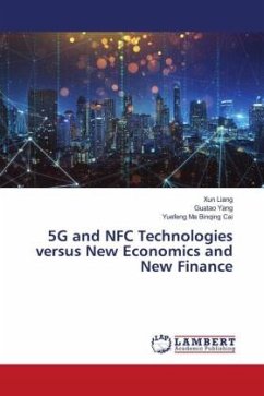 5G and NFC Technologies versus New Economics and New Finance - Liang, Xun;Binqing Cai, Yuefeng Ma;Yang, Guatao