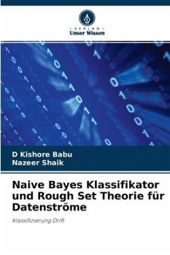 Naive Bayes Klassifikator und Rough Set Theorie für Datenströme - Babu, D Kishore;Shaik, Nazeer