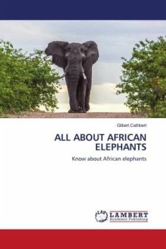 ALL ABOUT AFRICAN ELEPHANTS - Cathbert, Gilbert