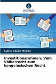 Investitionsrahmen. Vom Völkerrecht zum kongolesischen Recht