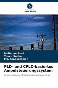 PLD- und CPLD-basiertes Ampelsteuerungssystem - Asad, Ishtiaque;Sobhan, Tanvir;Asaduzzaman, Md.