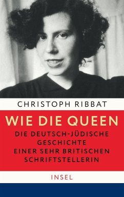 Wie die Queen. Die deutsch-jüdische Geschichte einer sehr britischen Schriftstellerin - Ribbat, Christoph