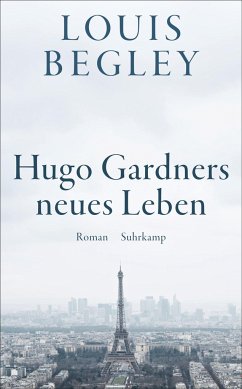 Hugo Gardners neues Leben - Begley, Louis