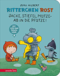 Ritterchen Rost - Jacke, Stiefel, Mütze, ab in die Pfütze!: Pappbilderbuch (Ritterchen Rost) - Hilbert, Jörg