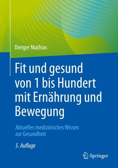 Fit und gesund von 1 bis Hundert mit Ernährung und Bewegung - Mathias, Dietger