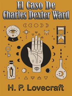 El Caso De Charles Dexter Ward (eBook, ePUB) - H. Lovecraft, P.