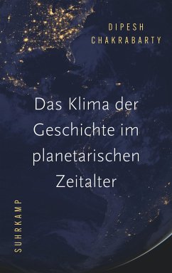 Das Klima der Geschichte im planetarischen Zeitalter - Chakrabarty, Dipesh