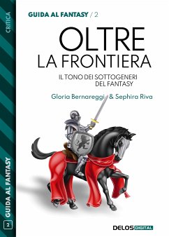 Oltre la frontiera. Il tono dei sottogeneri del fantasy (eBook, ePUB) - Bernareggi, Gloria; Riva, Sephira