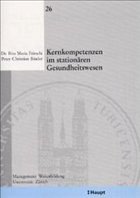 Kernkompetenzen im stationären Gesundheitswesen - Fritschi, Rita M.; Binder, Peter C.