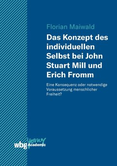 Das Konzept des individuellen Selbst bei John Stuart Mill und Erich Fromm (eBook, PDF) - Maiwald, Florian