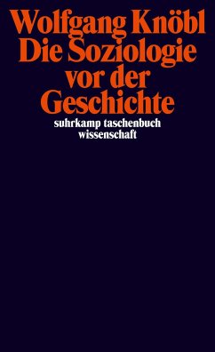 Die Soziologie vor der Geschichte - Knöbl, Wolfgang