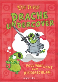 Drache undercover - Voll verplant zum Ritterschlag (Drache Undercover, Bd. 1) - Dolan, Elys