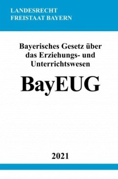 Bayerisches Gesetz über das Erziehungs- und Unterrichtswesen (BayEUG) - Studier, Ronny