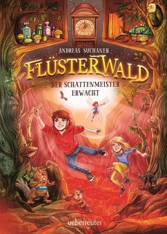 Flüsterwald - Der Schattenmeister erwacht: Das spannende Staffelfinale! (Flüsterwald, Staffel I, Bd. 4) - Suchanek, Andreas
