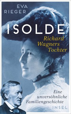 Isolde. Richard Wagners Tochter - Rieger, Eva