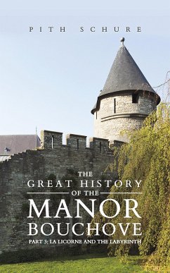 Great History of the Manor Bouchove Part 3: La Licorne and the Labyrinth (eBook, ePUB) - Schure, Pith