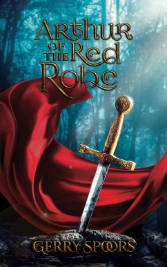 Arthur of the Red Robe (eBook, ePUB) - Spoors, Gerry
