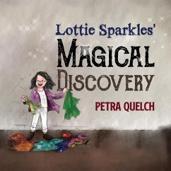 Lottie Sparkles' Magical Discovery (eBook, ePUB) - Quelch, Petra