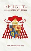 Flight of the Last Stuart King (eBook, ePUB) Flight of the Last Stuart King (eBook, ePUB)
