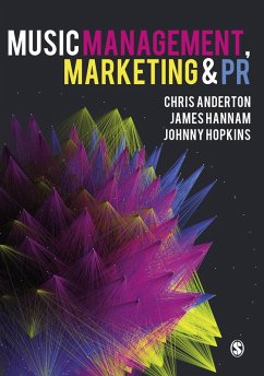 Music Management, Marketing and PR (eBook, ePUB) - Anderton, Chris; Hannam, James; Hopkins, Johnny