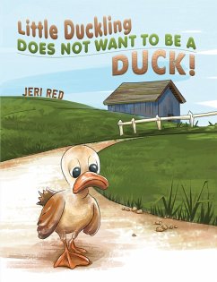 Cover Little Duckling Does Not Want to Be a Duck! (eBook, ePUB)