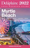 Myrtle Beach - The Delaplaine 2022 Long Weekend Guide (eBook, ePUB)