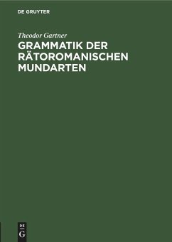 Grammatik der rätoromanischen Mundarten - Gartner, Theodor
