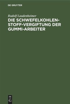 Cover Die Schwefelkohlenstoff-Vergiftung der Gummi-Arbeiter