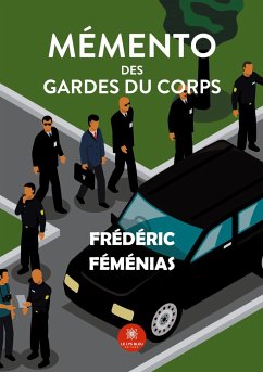 Mémento des gardes du corps - Féménias, Frédéric