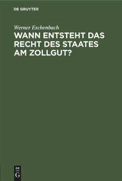 Wann entsteht das Recht des Staates am Zollgut? - Eschenbach, Werner