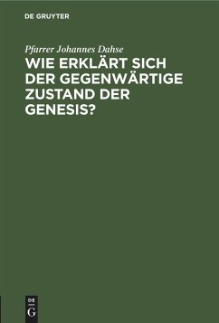 Wie erklärt sich der gegenwärtige Zustand der Genesis? - Dahse, Pfarrer Johannes