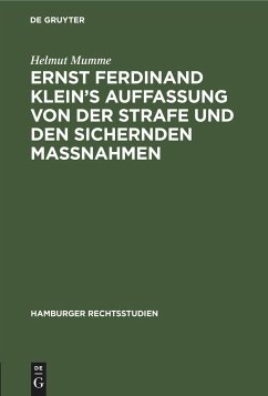 Ernst Ferdinand Klein¿s Auffassung von der Strafe und den sichernden Massnahmen - Mumme, Helmut