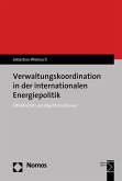 Verwaltungskoordination in der internationalen Energiepolitik (eBook, PDF)