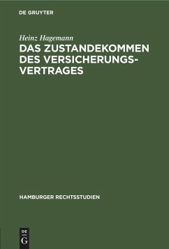 Das Zustandekommen des Versicherungsvertrages - Hagemann, Heinz