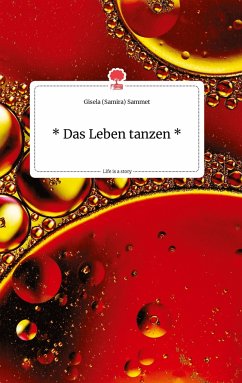 * Das Leben tanzen * Life is a Story - story.one - Sammet, Gisela (Samira)