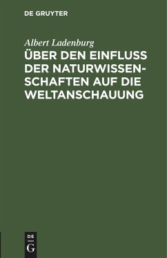 Über den Einfluss der Naturwissenschaften auf die Weltanschauung - Ladenburg, Albert