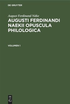 August Ferdinand Näke: Augusti Ferdinandi Naekii Opuscula philologica. Volumen 1 - Näke, August Ferdinand