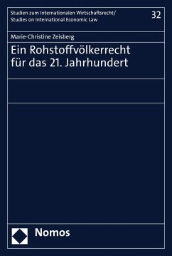 Ein Rohstoffvölkerrecht für das 21. Jahrhundert (eBook, PDF) - Zeisberg, Marie-Christine