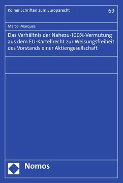 Das Verhältnis der Nahezu-100%-Vermutung aus dem EU-Kartellrecht zur Weisungsfreiheit des Vorstands einer Aktiengesellschaft (eBook, PDF) - Marques, Marcel