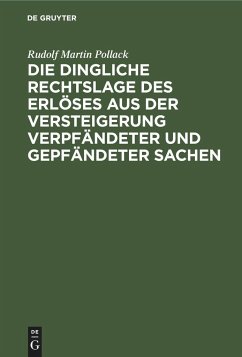 Die dingliche Rechtslage des Erlöses aus der Versteigerung verpfändeter und gepfändeter Sachen - Pollack, Rudolf Martin