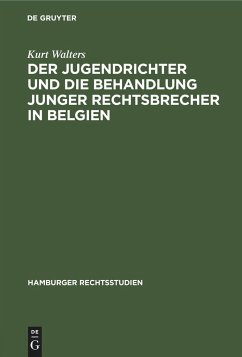 Der Jugendrichter und die Behandlung junger Rechtsbrecher in Belgien - Walters, Kurt