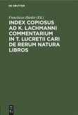 Index Copiosus ad K. Lachmanni Commentarium in T. Lucretii Cari De Rerum Natura Libros